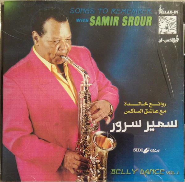 سمير سرور = Samir Srour* - Belly Dance Vol .1: روائع خالدة مع عاشق الساكس سمير سرور = Songs To Remember With Samir Srour (CDr)