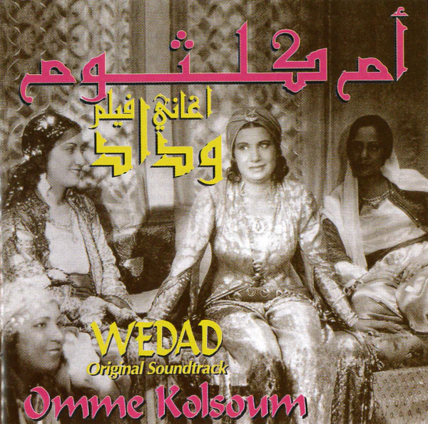 أم كلثوم* = Omme Kolsoum* - أغاني فيلم وداد = Wedad  (Original Soundtrack)  (CD, RM)