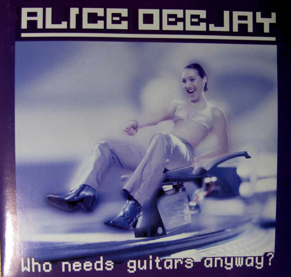 Alice Deejay - Who Needs Guitars Anyway? (CD, Album, RE)