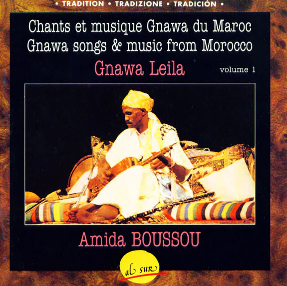 Amida Boussou*, Gnawa (2) - Gnawa Leila, Chants Et Musiques Gnawa Du Maroc, Volume 1 (CD, Album)