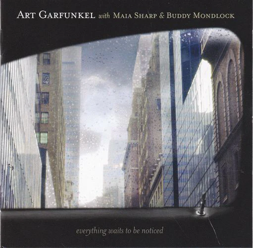 Art Garfunkel With Maia Sharp & Buddy Mondlock - Everything Waits To Be Noticed (CD, Album)