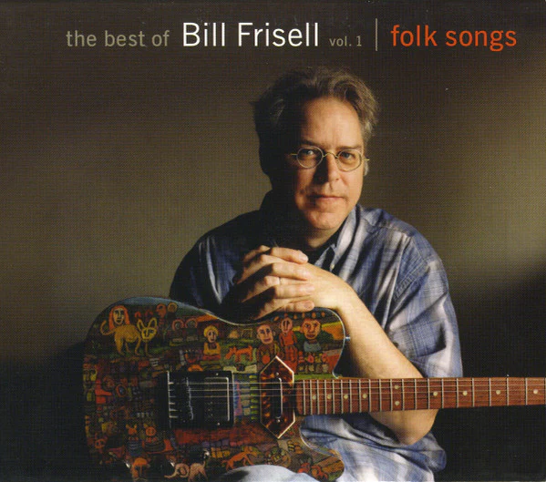 Bill Frisell - The Best Of Bill Frisell Vol. 1 | Folk Songs (CD, Comp)