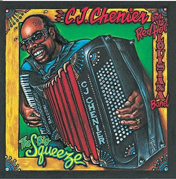 C.J. Chenier And The Red Hot Louisiana Band - The Big Squeeze  (CD, Album)
