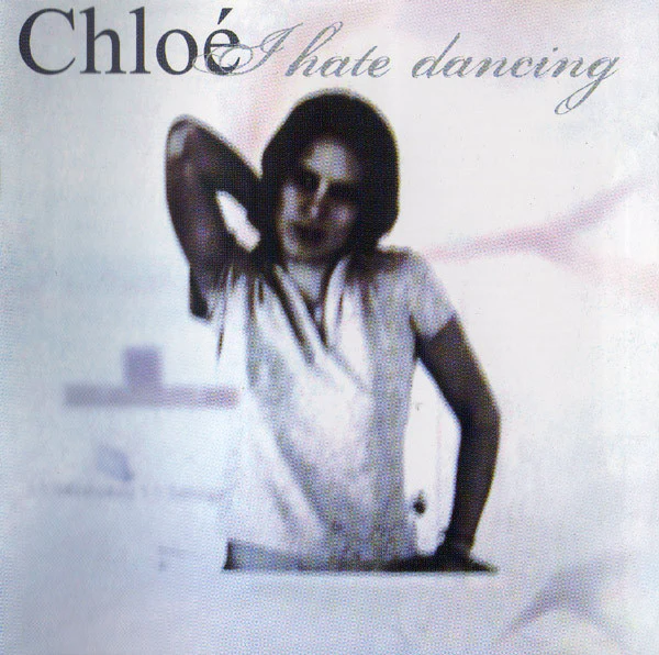 Chloé - I Hate Dancing (CD, Comp, Mixed)
