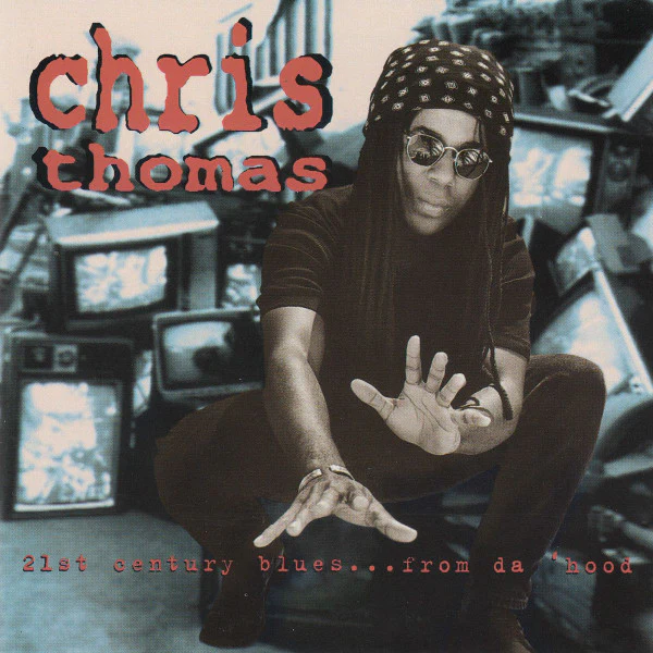 Chris Thomas (9) - 21st Century Blues... From Da 'Hood (CD, Album)