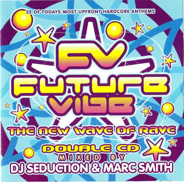 DJ Seduction & Marc Smith - Future Vibe - The New Wave Of Rave (2xCD, Comp, Mixed)