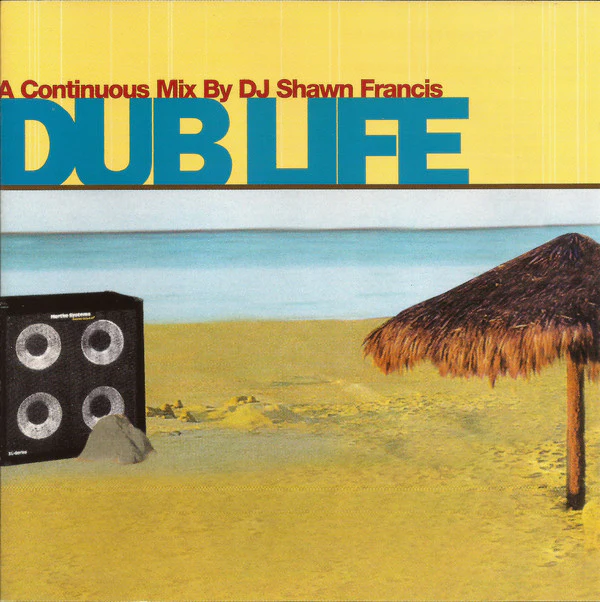 DJ Shawn Francis* - Dub Life A Continuous Mix By (CD, Album, Mixed)