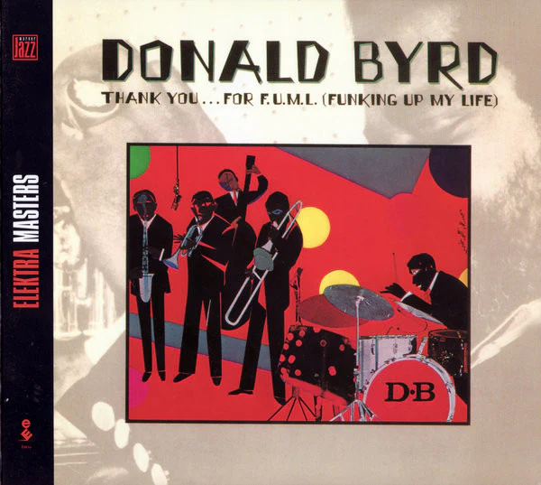 Donald Byrd - Thank You ... For F.U.M.L. (Funking Up My Life) (CD, Album, RE, RM)