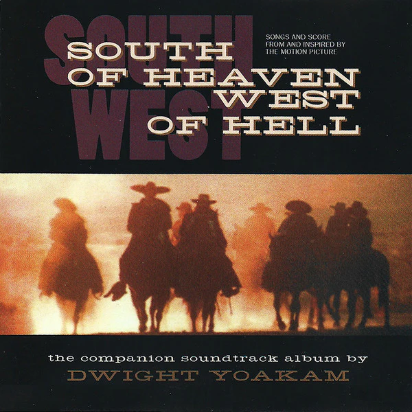 Dwight Yoakam - South Of Heaven, West Of Hell: Songs And Score From And Inspired By The Motion Picture (CD, Album)