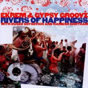 Ekrem & Gypsy Groovz - Rivers Of Happiness (CD, Album)