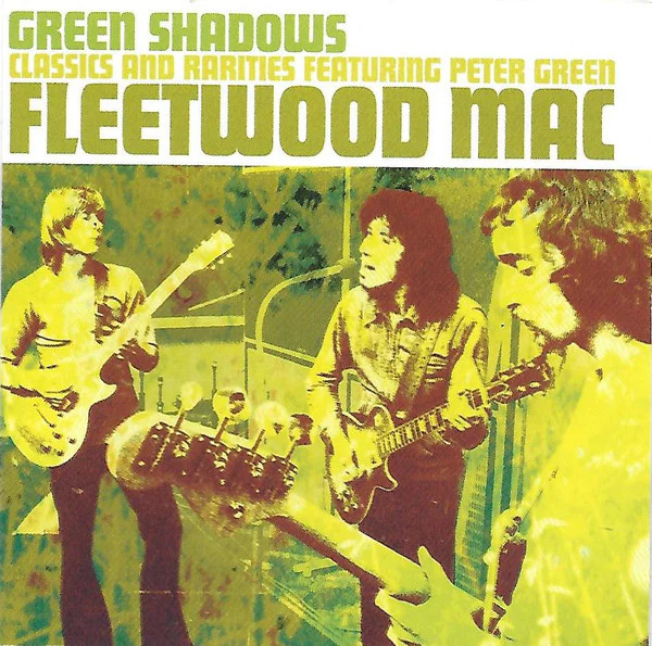 Fleetwood Mac - Green Shadows Classics And Rarities Featuring Peter Green (CD, Comp)