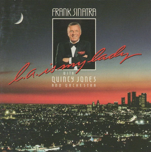 Frank Sinatra With Quincy Jones And Orchestra* - L.A. Is My Lady (CD, Album)