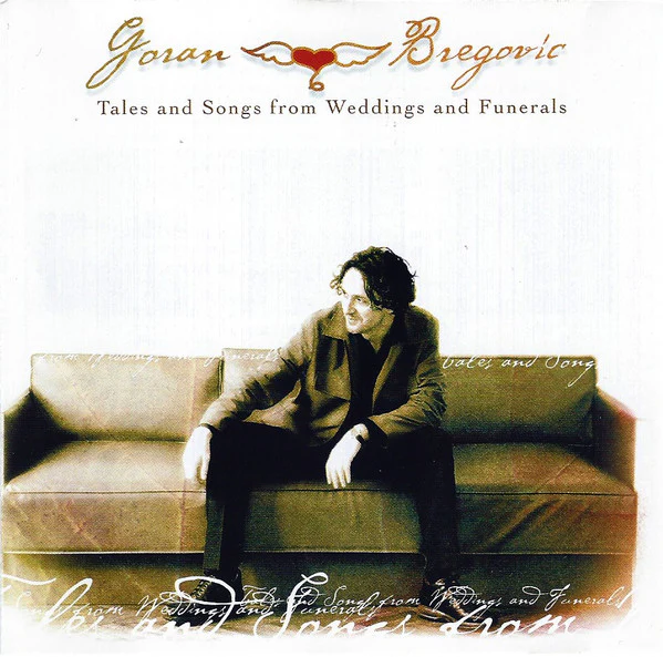 Goran Bregovic* - Tales And Songs From Weddings And Funerals (CD, Album)