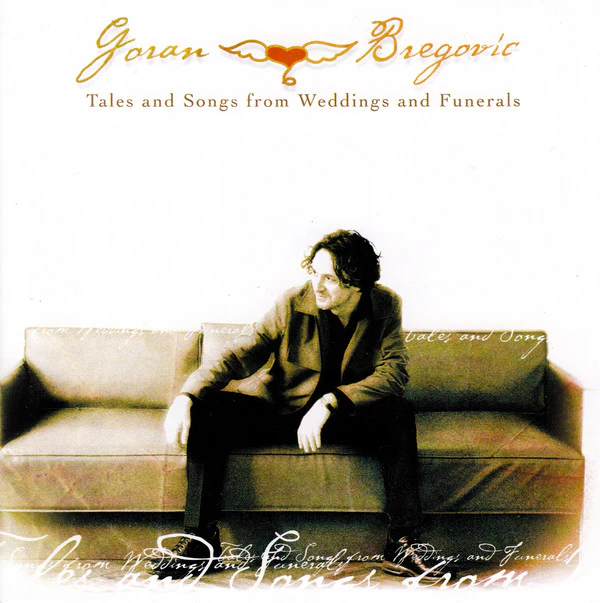 Goran Bregovic* - Tales And Songs From Weddings And Funerals (CD, Album)
