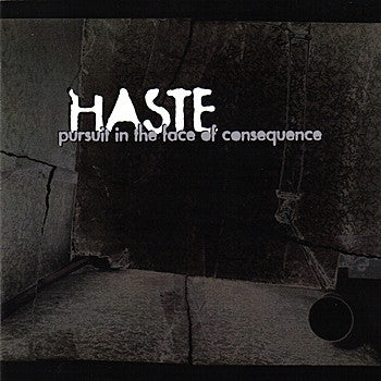 Haste  - Pursuit In The Face Of Consequence (CD, Album)