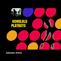 Honolulu Playboys - Between Drinks (CD, Album)