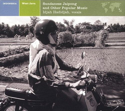 Idjah Hadidjah - Indonesia: West Java - Sundanese Jaipong And Other Popular Music (CD, Album, RE)