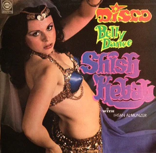 Ihsan Al-Munzer* - Disco Belly Dance - Shish Kebab (LP)