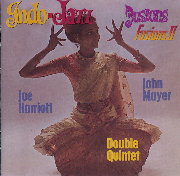 Joe Harriott And John Mayer Double Quintet* - Indo-Jazz Fusions I & II (CD, Comp)