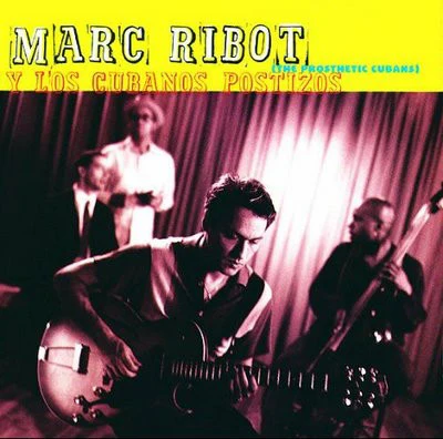 Marc Ribot Y Los Cubanos Postizos - The Prosthetic Cubans (HDCD, Album)