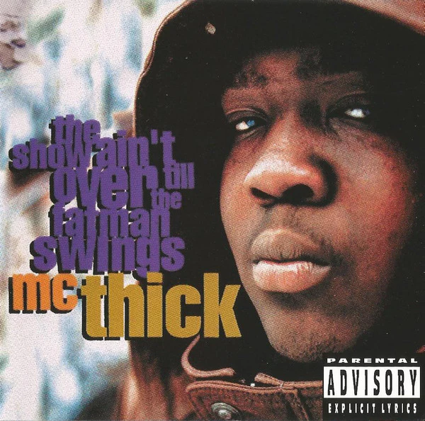 MC Thick - The Show Ain't Over Till The Fatman Swings (CD, Album)