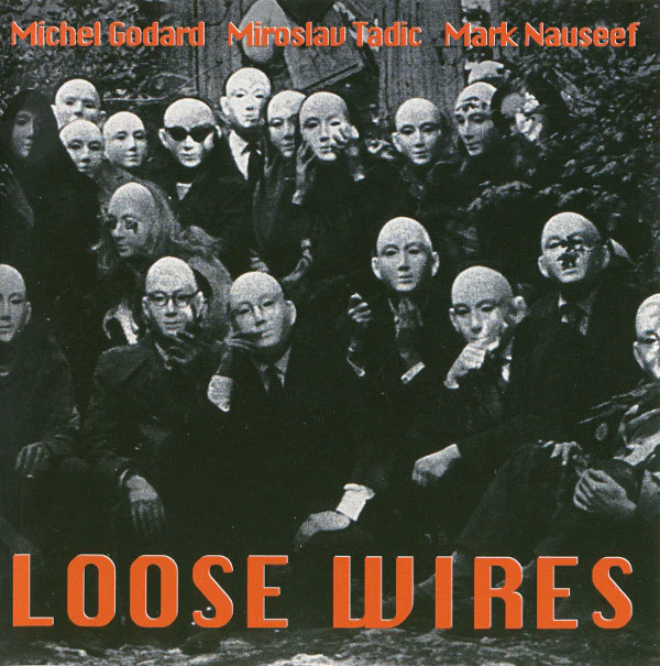 Michel Godard, Miroslav Tadic*, Mark Nauseef - Loose Wires (CD, Album)