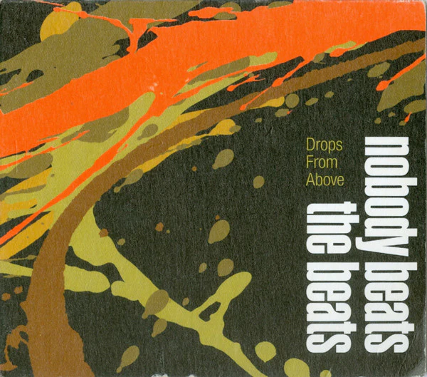 Nobody Beats The Beats - Drops From Above (CD, Album, RE)