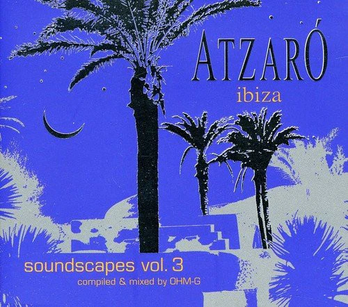Ohm-G - Atzaró Ibiza Soundscapes Vol. 3 (2xCD, Comp, Mixed)