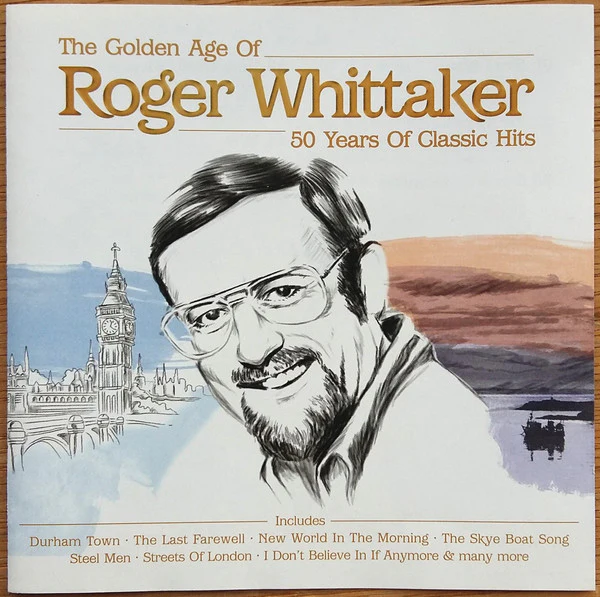 Roger Whittaker - The Golden Age Of Roger Whittaker 50 Years Of Classic Hits (CD, Comp)