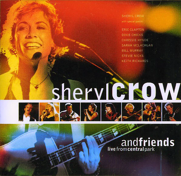 Sheryl Crow - Sheryl Crow And Friends: Live From Central Park (CD, Album)
