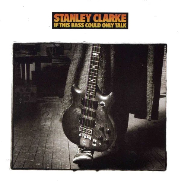 Stanley Clarke - If This Bass Could Only Talk (CD, Album)
