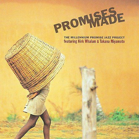 Takana Miyamoto & Kirk Whalum - Promises Made: The Millennium Promise Jazz Project (CD, Album)