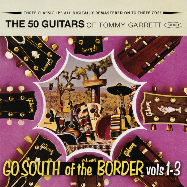 The 50 Guitars Of Tommy Garrett - 50 Guitars Go South Of The Border Vols. 1-3 (3xCD, Comp)