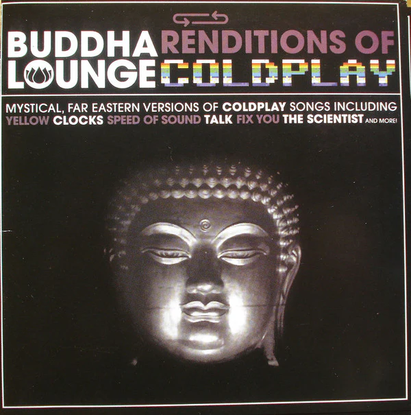 The Buddha Lounge Ensemble - Buddha Lounge Renditions Of Coldplay (CD, Comp, Unofficial)
