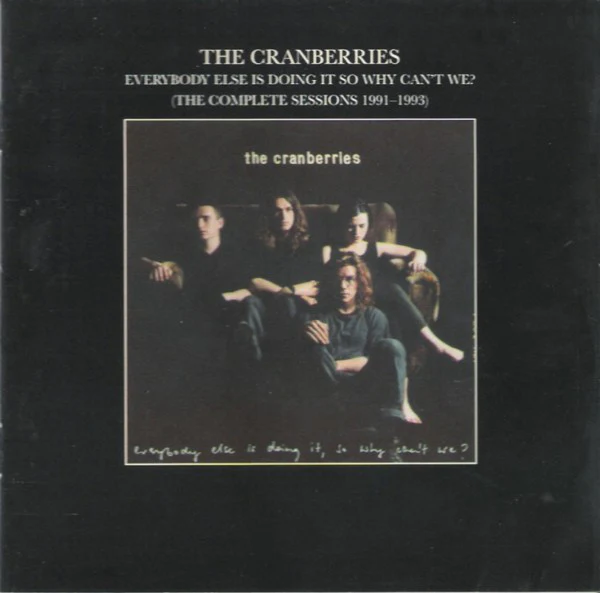 The Cranberries - Everybody Else Is Doing It So Why Can't We? (The Complete Sessions 1991-1993) (CD, Album, RE)