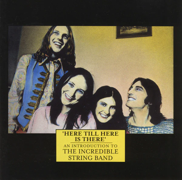 The Incredible String Band - 'Here Till Here Is There' An Introduction To The Incredible String Band (CD, Comp)