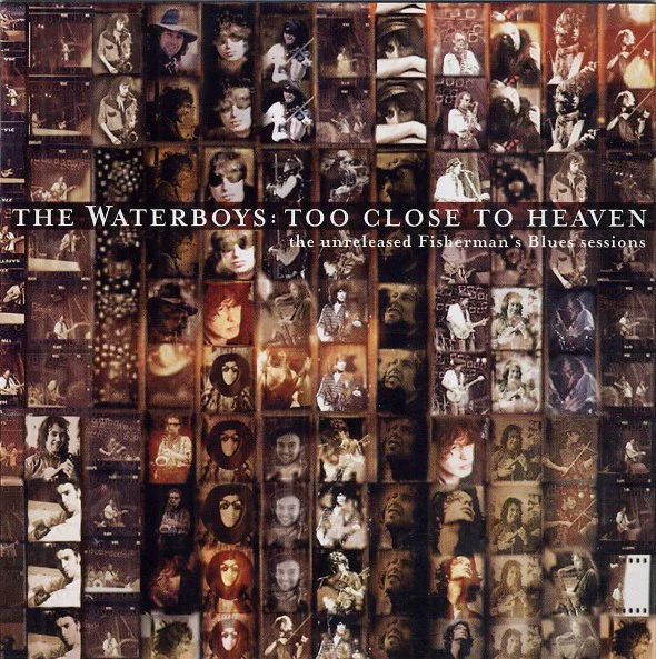 The Waterboys - Too Close To Heaven: The Unreleased Fisherman's Blues Sessions (CD, Album)