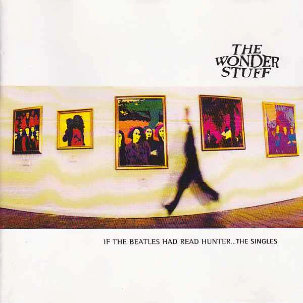 The Wonder Stuff - If The Beatles Had Read Hunter... The Singles (CD, Comp, PMD)