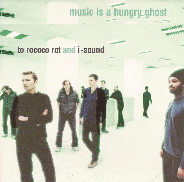 To Rococo Rot And I-Sound - Music Is A Hungry Ghost (CD, Album)
