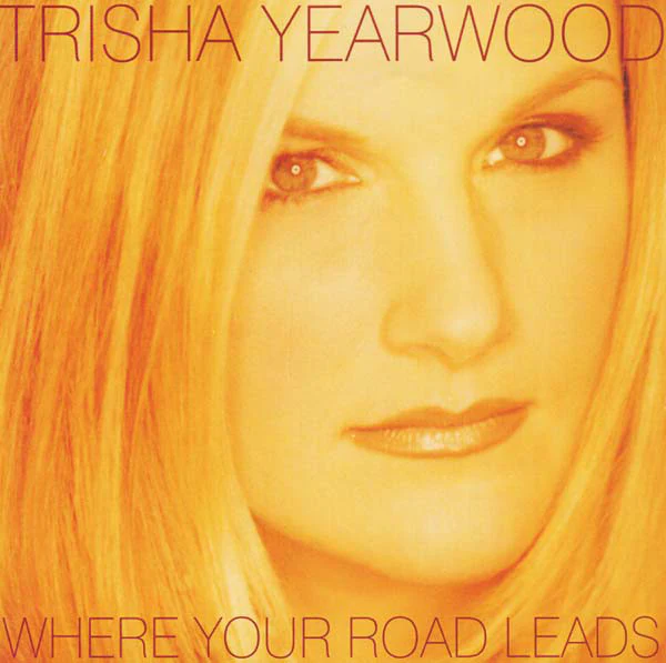 Trisha Yearwood - Where Your Road Leads (HDCD, Album)