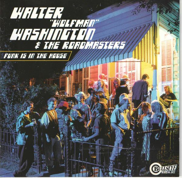 Walter "Wolfman" Washington & The Roadmasters (2) - Funk Is In The House (CD, Album)