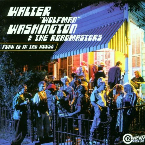 Walter "Wolfman" Washington & The Roadmasters (2) - Funk Is In The House (CD, Album)